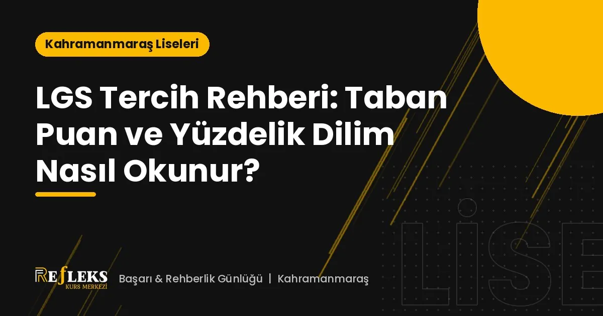 LGS Tercih Rehberi: Taban Puan ve Yüzdelik Dilim Nasıl Okunur?