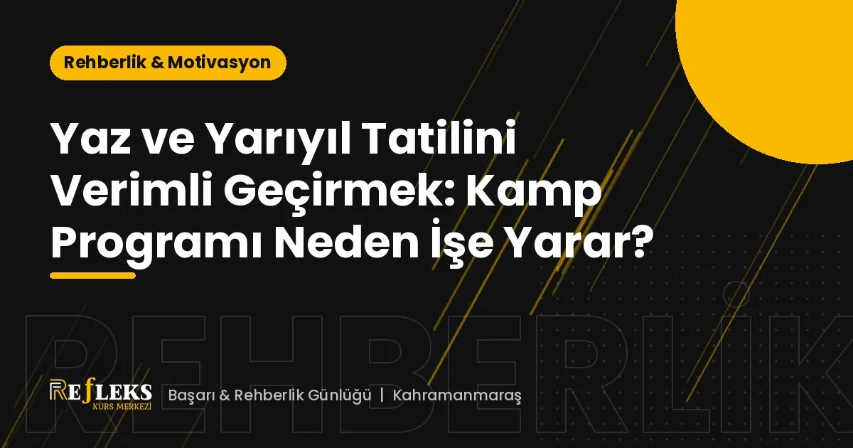 Yaz ve Yarıyıl Tatilini Verimli Geçirmek: Kamp Programı Neden İşe Yarar?